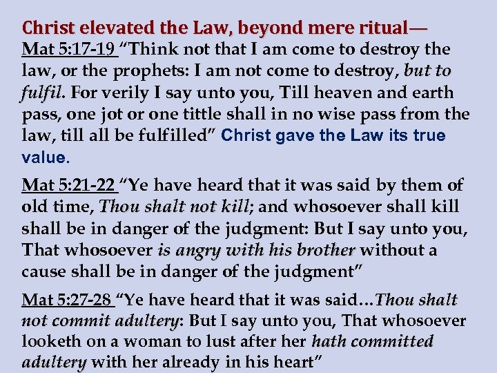 Christ elevated the Law, beyond mere ritual— Mat 5: 17 -19 “Think not that