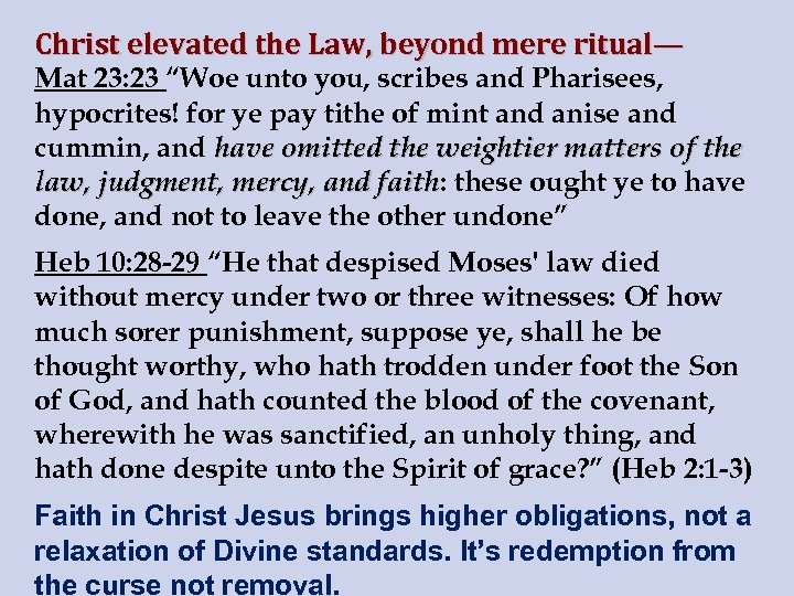 Christ elevated the Law, beyond mere ritual— Mat 23: 23 “Woe unto you, scribes