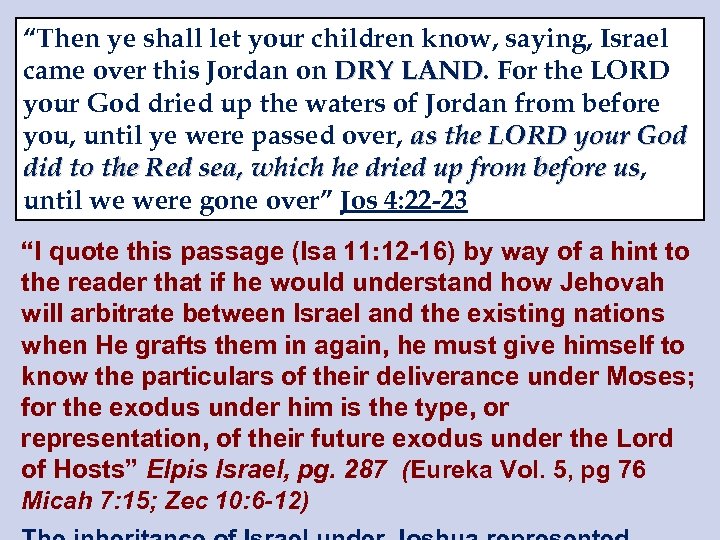 “Then ye shall let your children know, saying, Israel came over this Jordan on