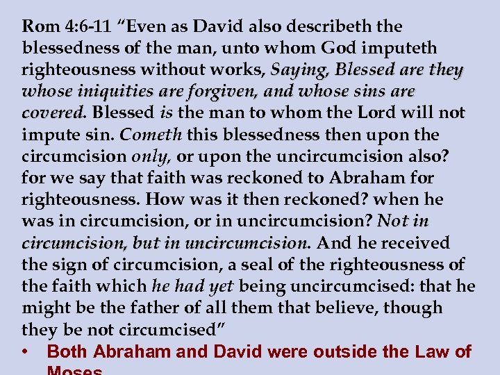 Rom 4: 6 -11 “Even as David also describeth the blessedness of the man,