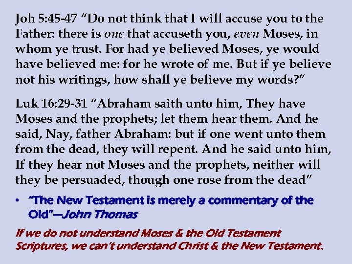 Joh 5: 45 -47 “Do not think that I will accuse you to the
