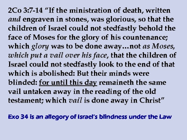 2 Co 3: 7 -14 “If the ministration of death, written and engraven in