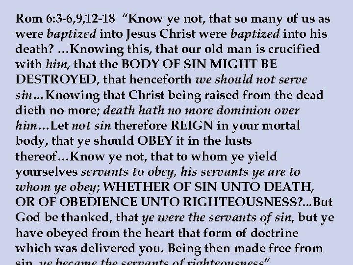 Rom 6: 3 -6, 9, 12 -18 “Know ye not, that so many of