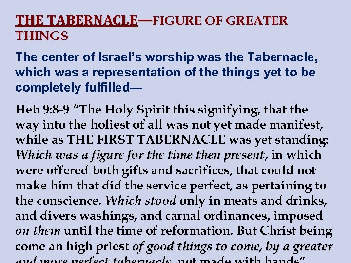 THE TABERNACLE—FIGURE OF GREATER THINGS The center of Israel’s worship was the Tabernacle, which