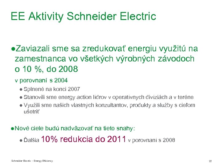 EE Aktivity Schneider Electric ●Zaviazali sme sa zredukovať energiu využitú na zamestnanca vo všetkých