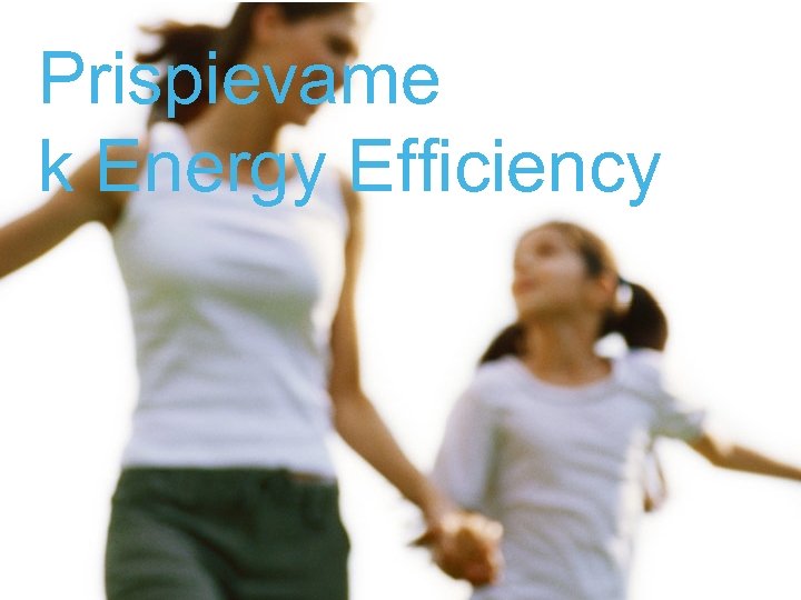 Prispievame k Energy Efficiency Schneider Electric - Energy Efficiency 31 