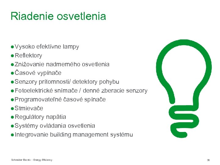 Riadenie osvetlenia ● Vysoko efektívne lampy ● Reflektory ● Znižovanie nadmerného osvetlenia ● Časové