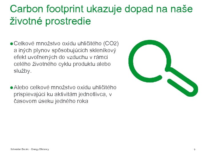 Carbon footprint ukazuje dopad na naše životné prostredie ● Celkové množstvo oxidu uhličitého (CO