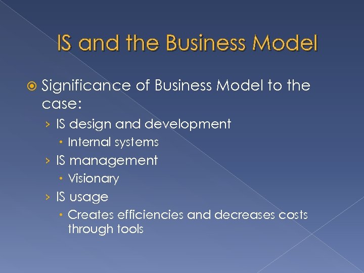 IS and the Business Model Significance of Business Model to the case: › IS
