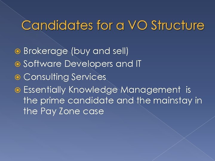 Candidates for a VO Structure Brokerage (buy and sell) Software Developers and IT Consulting