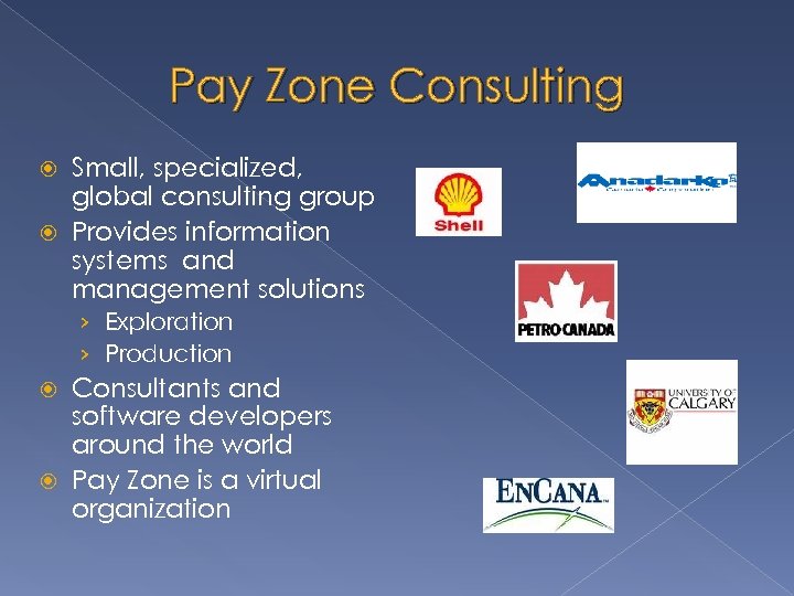 Pay Zone Consulting Small, specialized, global consulting group Provides information systems and management solutions