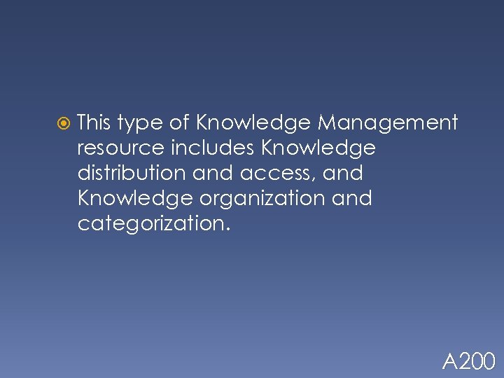  This type of Knowledge Management resource includes Knowledge distribution and access, and Knowledge
