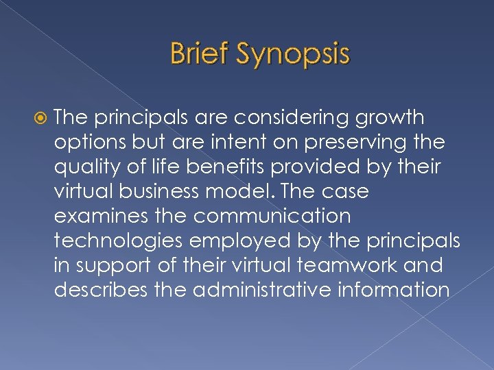 Brief Synopsis The principals are considering growth options but are intent on preserving the