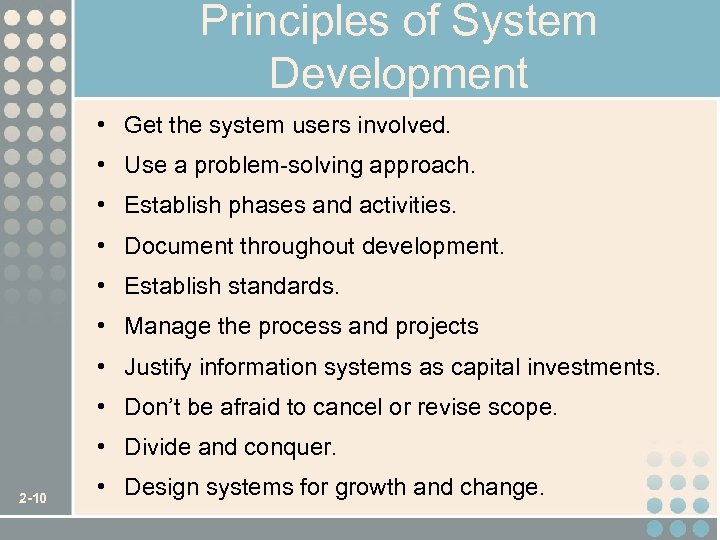 Principles of System Development • Get the system users involved. • Use a problem-solving