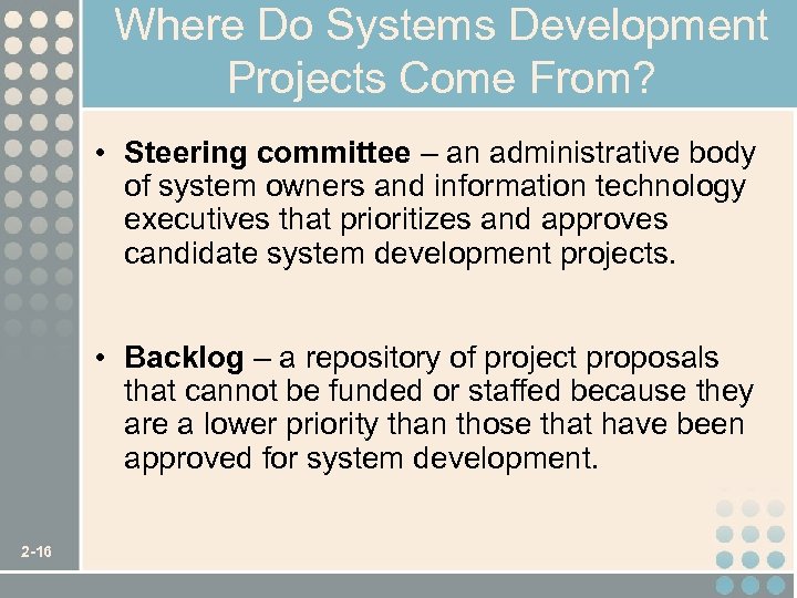 Where Do Systems Development Projects Come From? • Steering committee – an administrative body