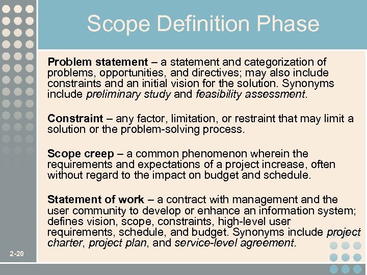 Scope Definition Phase Problem statement – a statement and categorization of problems, opportunities, and