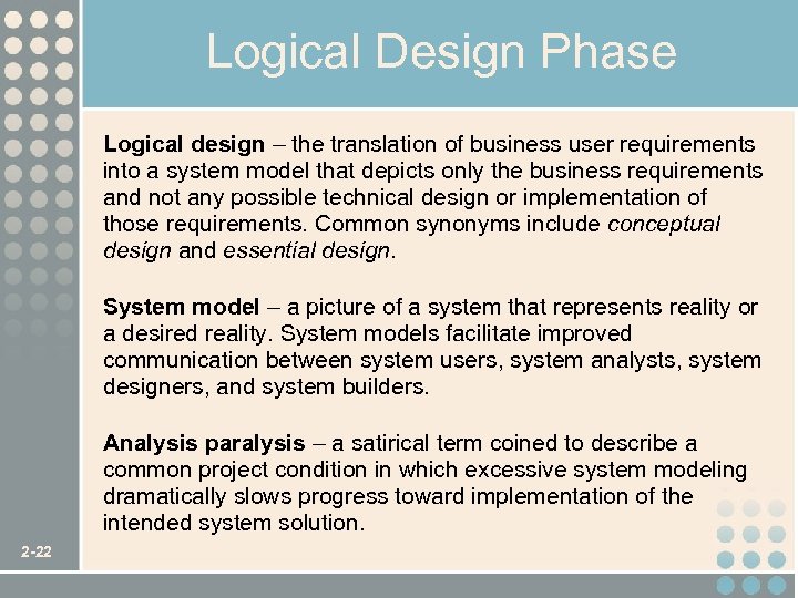 Logical Design Phase Logical design – the translation of business user requirements into a
