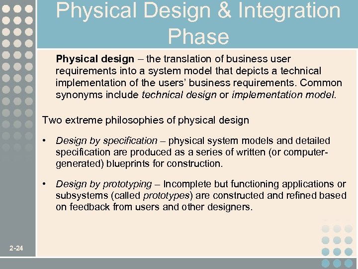 Physical Design & Integration Phase Physical design – the translation of business user requirements