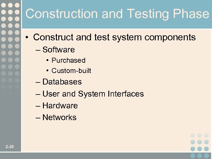 Construction and Testing Phase • Construct and test system components – Software • Purchased