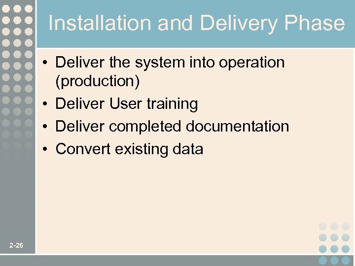 Installation and Delivery Phase • Deliver the system into operation (production) • Deliver User