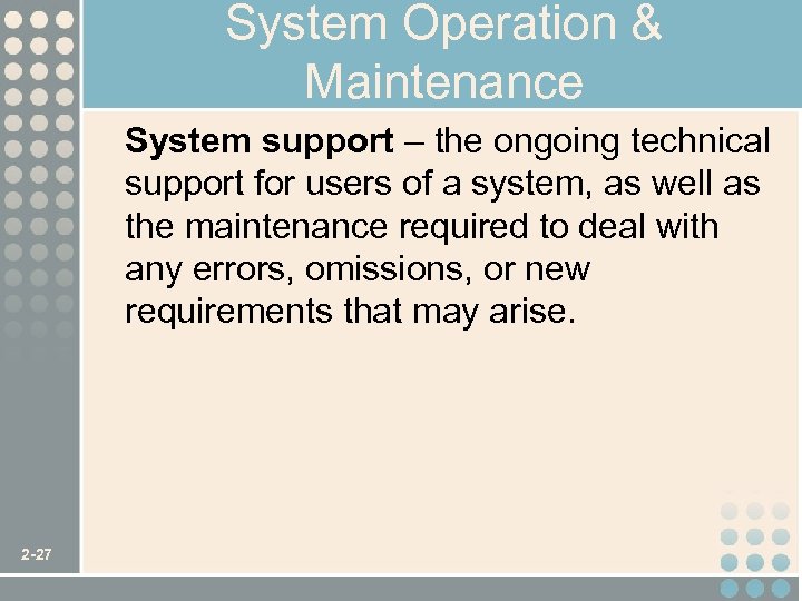 System Operation & Maintenance System support – the ongoing technical support for users of