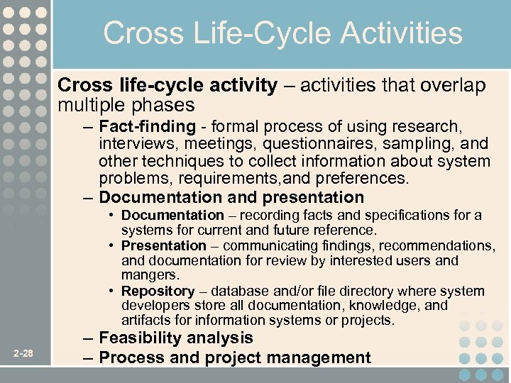 Cross Life-Cycle Activities Cross life-cycle activity – activities that overlap multiple phases – Fact-finding