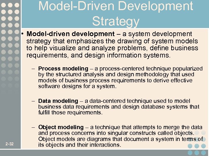 Model-Driven Development Strategy • Model-driven development – a system development strategy that emphasizes the