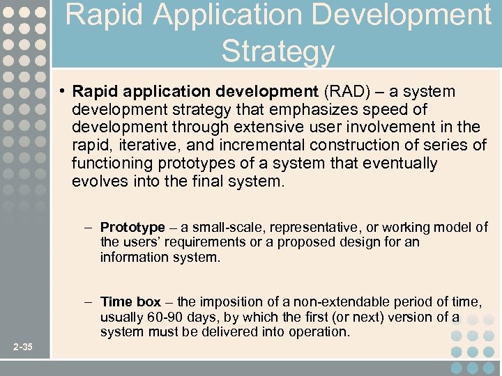 Rapid Application Development Strategy • Rapid application development (RAD) – a system development strategy