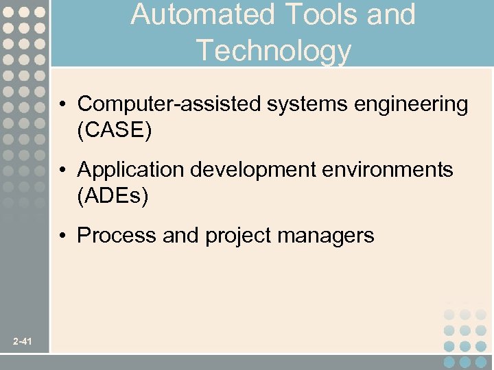 Automated Tools and Technology • Computer-assisted systems engineering (CASE) • Application development environments (ADEs)