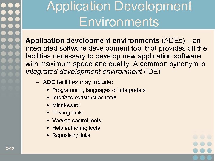 Application Development Environments Application development environments (ADEs) – an integrated software development tool that