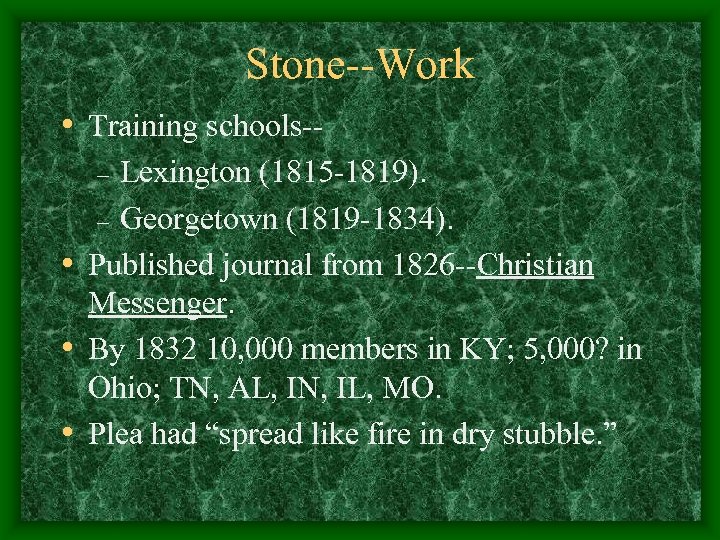 Stone--Work • Training schools-Lexington (1815 -1819). – Georgetown (1819 -1834). • Published journal from