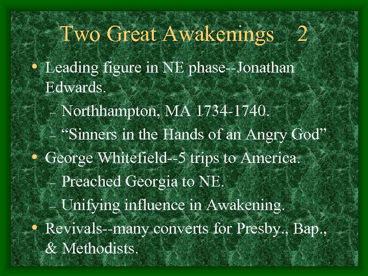 Two Great Awakenings 2 • Leading figure in NE phase--Jonathan Edwards. – Northhampton, MA