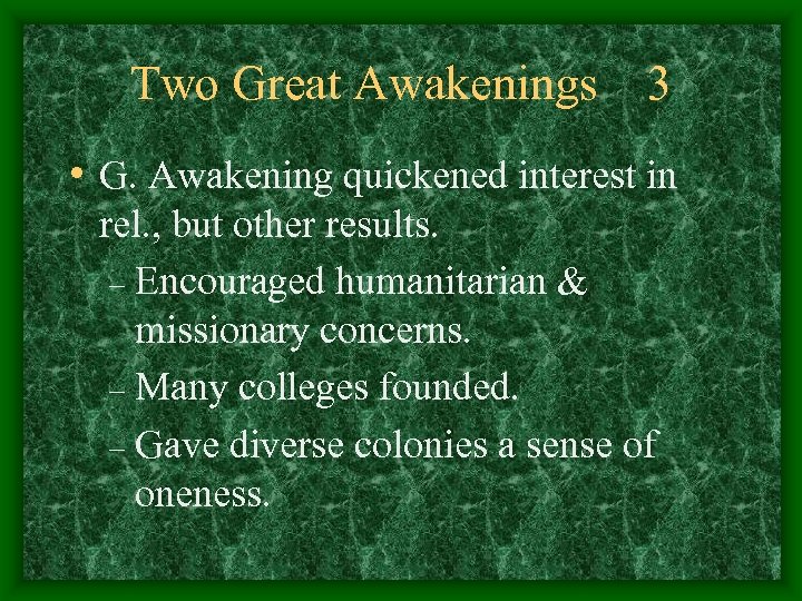 Two Great Awakenings 3 • G. Awakening quickened interest in rel. , but other