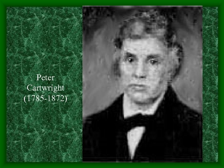 Peter Cartwright (1785 -1872) 