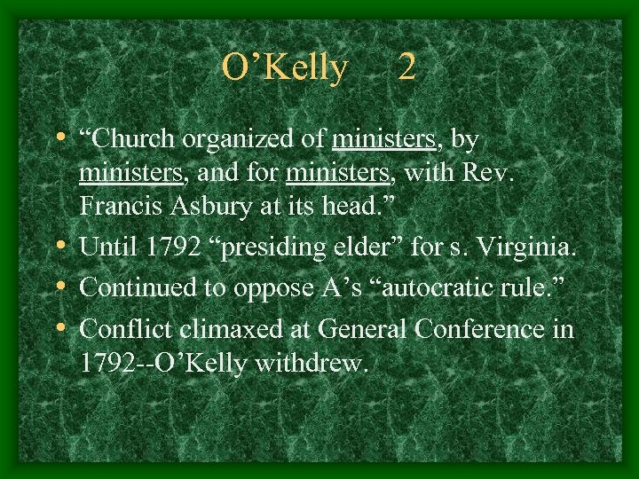 O’Kelly 2 • “Church organized of ministers, by ministers, and for ministers, with Rev.