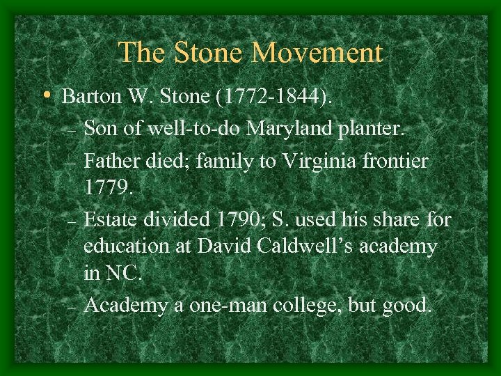 The Stone Movement • Barton W. Stone (1772 -1844). – – Son of well-to-do