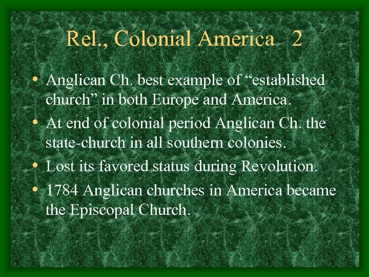 Rel. , Colonial America 2 • Anglican Ch. best example of “established church” in