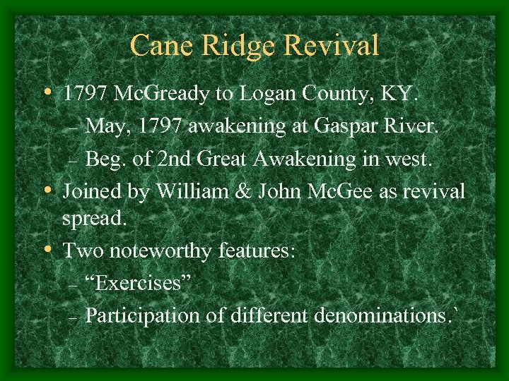 Cane Ridge Revival • 1797 Mc. Gready to Logan County, KY. May, 1797 awakening