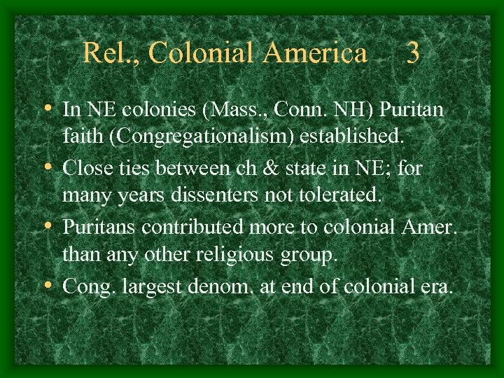 Rel. , Colonial America 3 • In NE colonies (Mass. , Conn. NH) Puritan