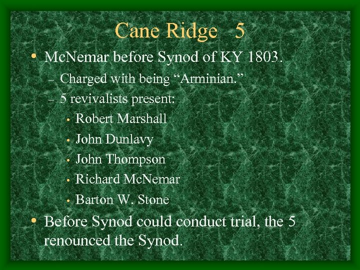 Cane Ridge 5 • Mc. Nemar before Synod of KY 1803. – – Charged