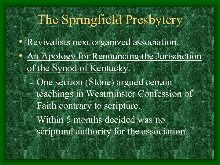 The Springfield Presbytery • Revivalists next organized association. • An Apology for Renouncing the