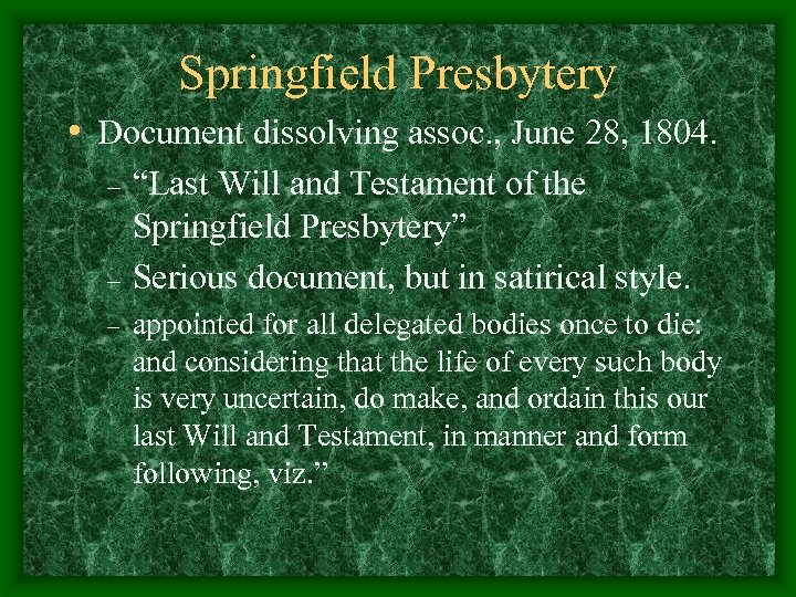 Springfield Presbytery • Document dissolving assoc. , June 28, 1804. – – – “Last