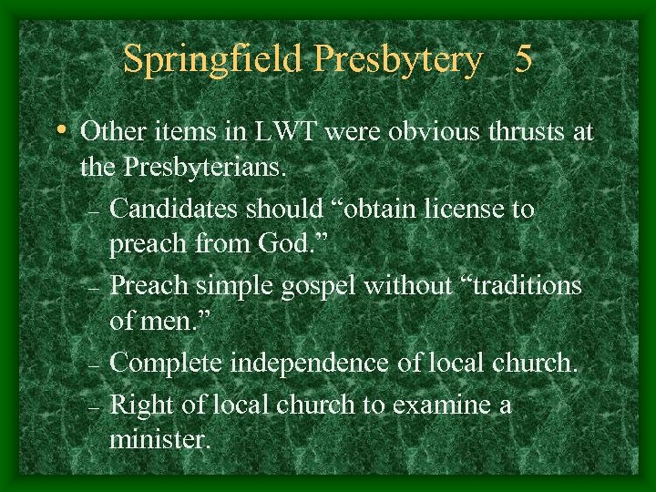 Springfield Presbytery 5 • Other items in LWT were obvious thrusts at the Presbyterians.