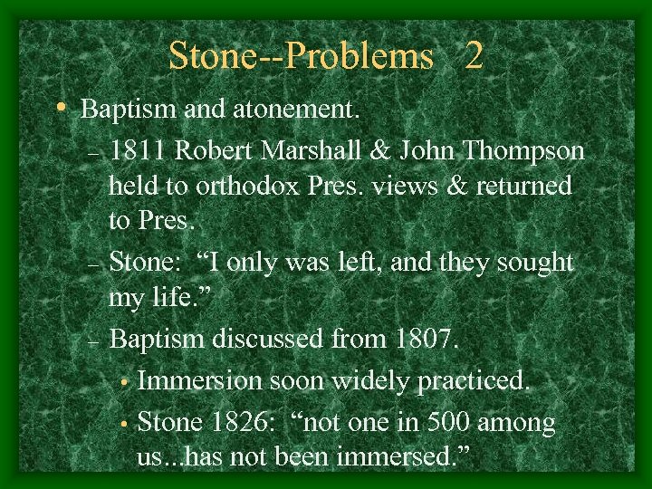 Stone--Problems 2 • Baptism and atonement. – – – 1811 Robert Marshall & John