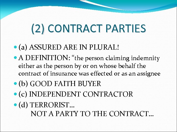 (2) CONTRACT PARTIES (а) ASSURED ARE IN PLURAL! A DEFINITION: “the person claiming indemnity