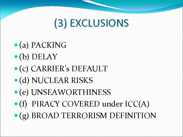 (3) EXCLUSIONS (а) PACKING (b) DELAY (с) CARRIER’s DEFAULT (d) NUCLEAR RISKS (e) UNSEAWORTHINESS