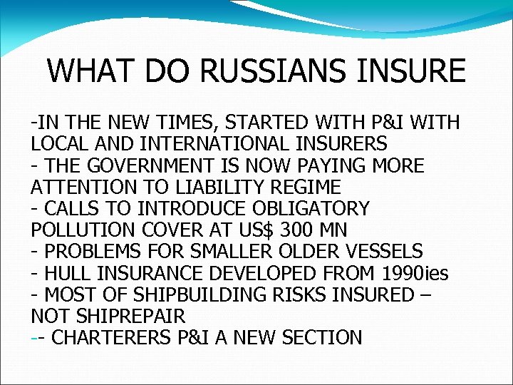 WHAT DO RUSSIANS INSURE -IN THE NEW TIMES, STARTED WITH P&I WITH LOCAL AND
