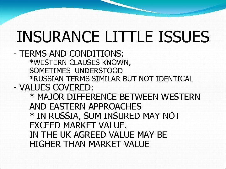 INSURANCE LITTLE ISSUES - TERMS AND CONDITIONS: *WESTERN CLAUSES KNOWN, SOMETIMES UNDERSTOOD *RUSSIAN TERMS
