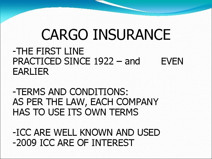 CARGO INSURANCE -THE FIRST LINE PRACTICED SINCE 1922 – and EARLIER -TERMS AND CONDITIONS: