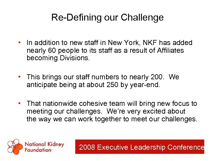 Re-Defining our Challenge • In addition to new staff in New York, NKF has